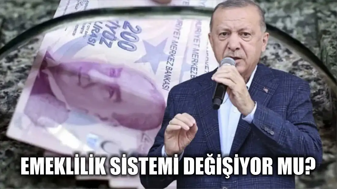 Emeklilik sistemi değişiyor mu?