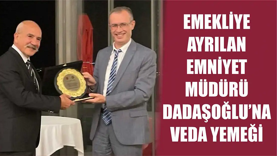 Emekliye Ayrılan Emniyet Müdürü Dadaşoğlu'na Veda Yemeği