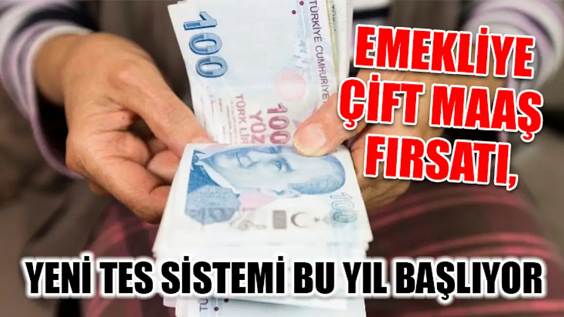 Emekliye Çift Maaş Fırsatı,  Yeni TES Sistemi Bu Yıl Başlıyor