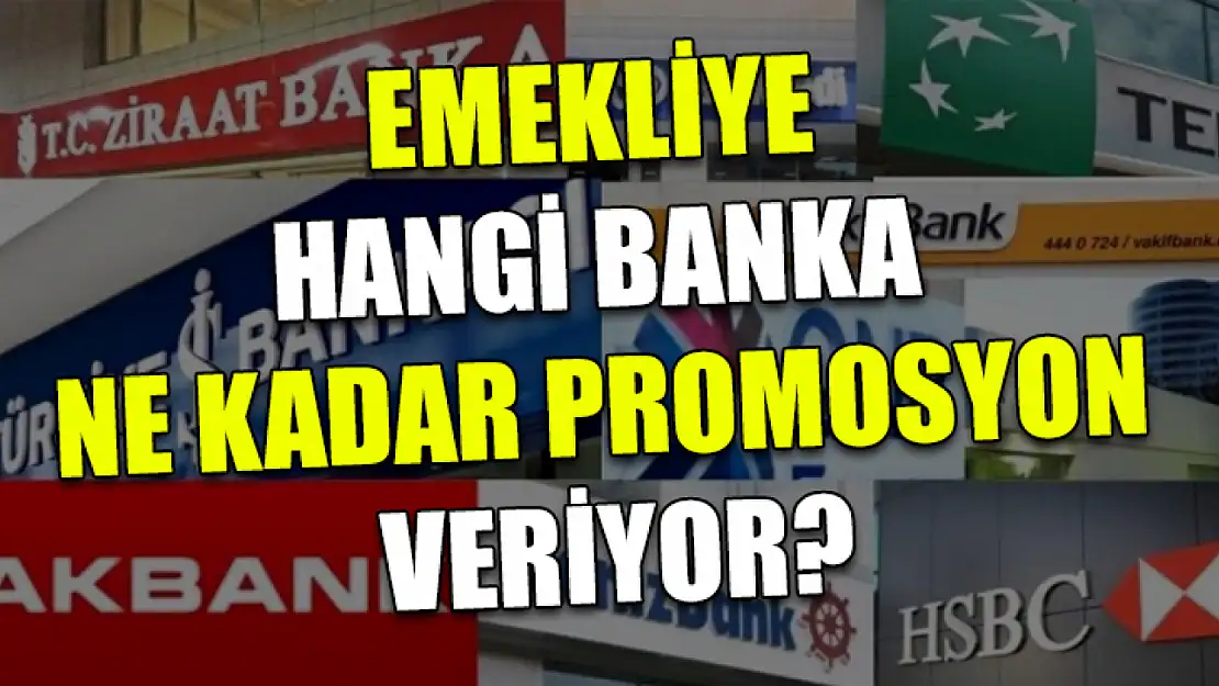 Emekliye Hangi Banka Ne Kadar Promosyon Veriyor?