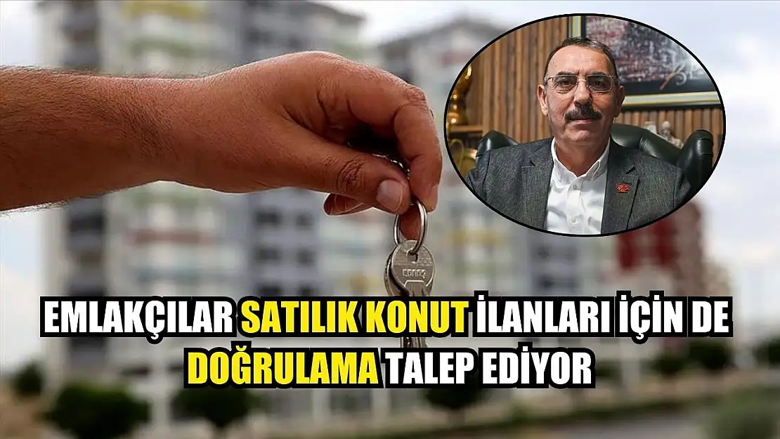 Emlakçılar satılık konut ilanları için de doğrulama talep ediyor