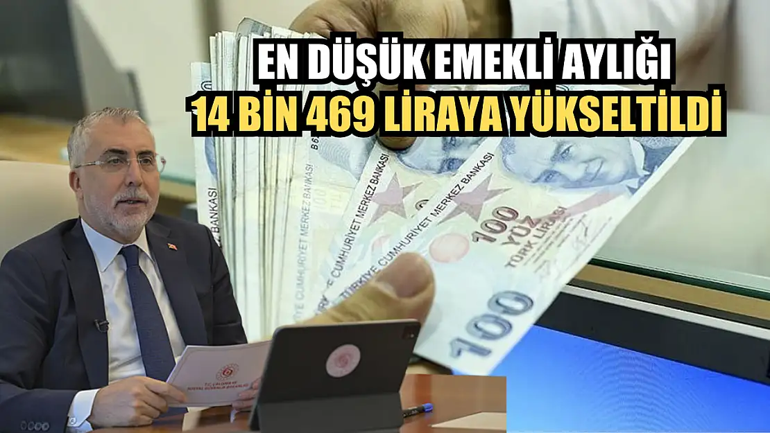 En düşük emekli aylığı 14 bin 469 liraya yükseltildi