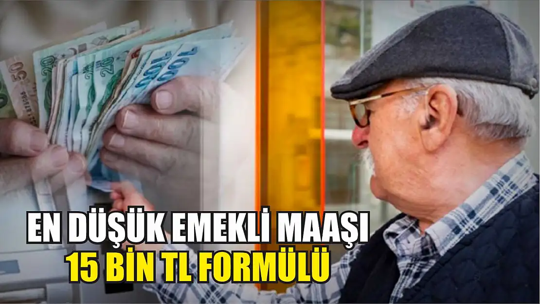 En düşük emekli maaşı : 15 bin TL formülü