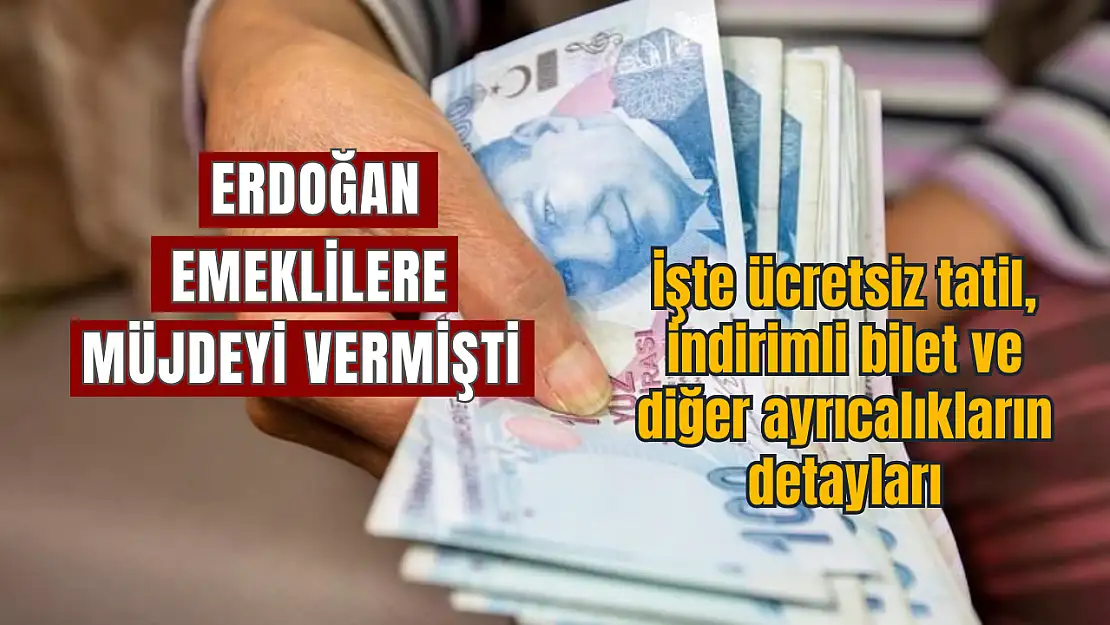 Erdoğan müjdeyi vermişti, işte emekli ayrıcalıkları ve tüm indirimler!