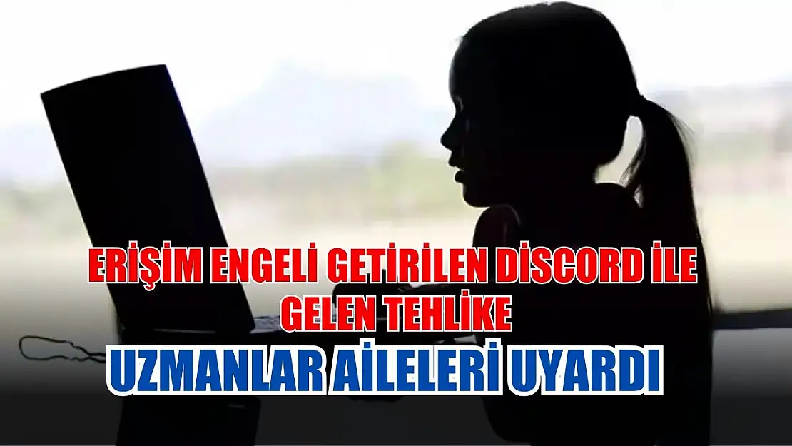 Erişim Engeli Getirilen Discord ile Gelen Tehlike: Uzmanlar Aileleri Uyardı