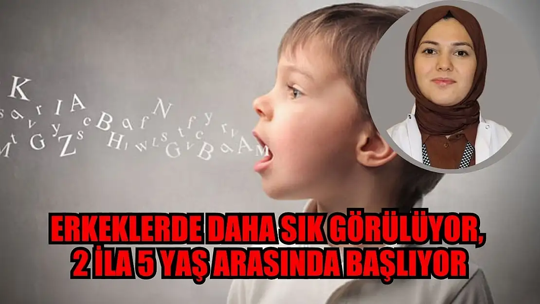 Erkeklerde daha sık görülüyor, 2 ila 5 yaş arasında başlıyor