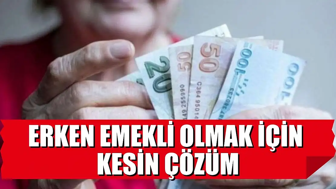 Erken Emekli Olmak İçin Kesin Çözüm