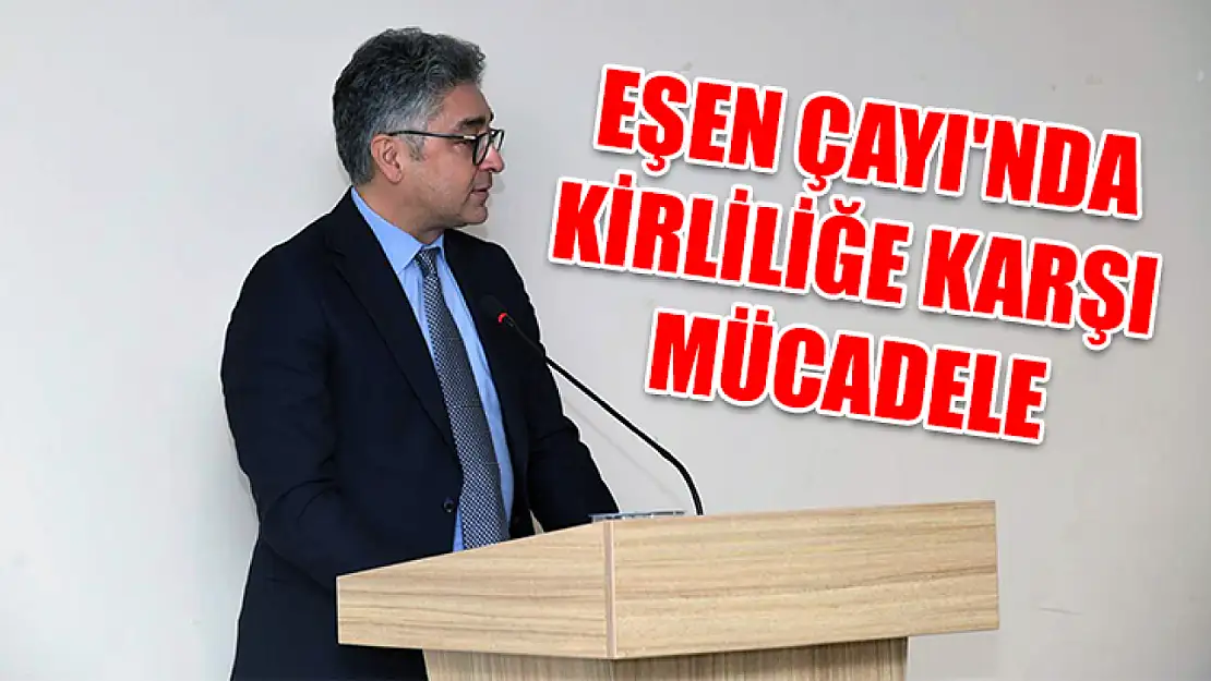 Eşen Çayı'nda kirliliğe karşı mücadele