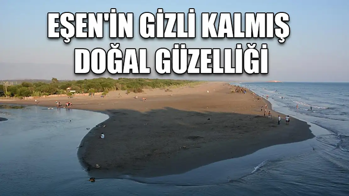 Eşen'in Gizli Kalmış Doğal Güzelliği