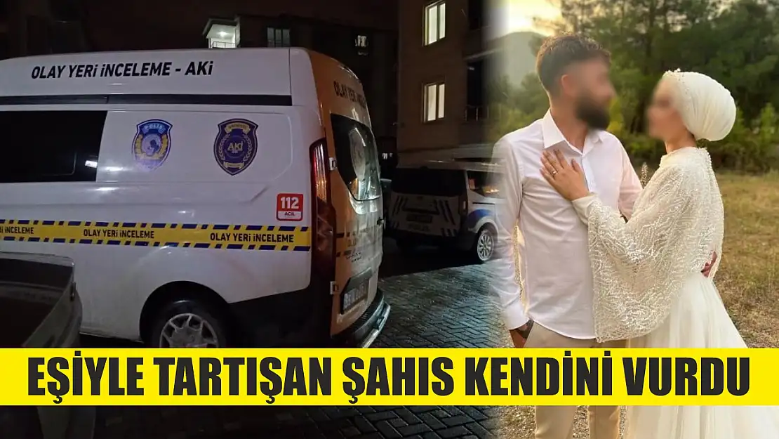 Eşiyle tartışan şahıs kendini vurdu