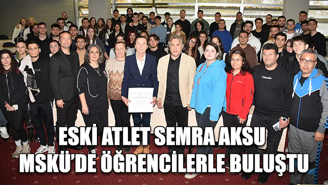 Eski Atlet Semra Aksu MSKÜ'de Öğrencilerle Buluştu