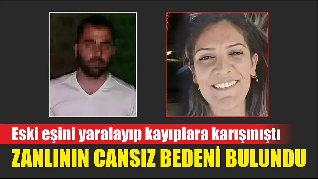 Eski eşini yaralayıp kayıplara karışan zanlının cansız bedeni bulundu