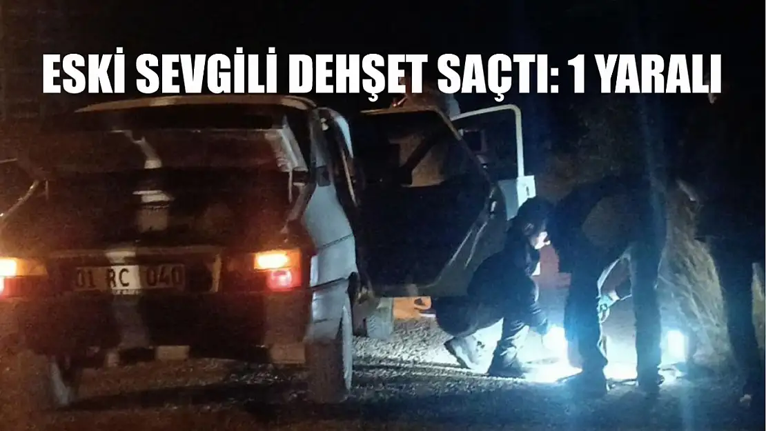 Eski sevgili dehşet saçtı: 1 yaralı