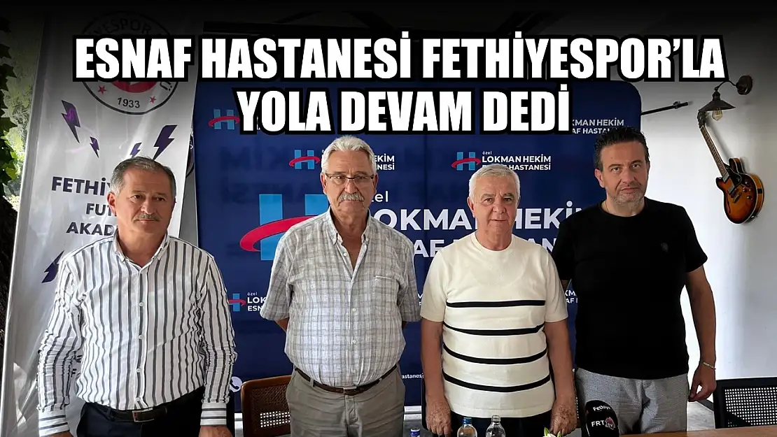 Esnaf Hastanesi Fethiyespor'la Yola Devam dedi