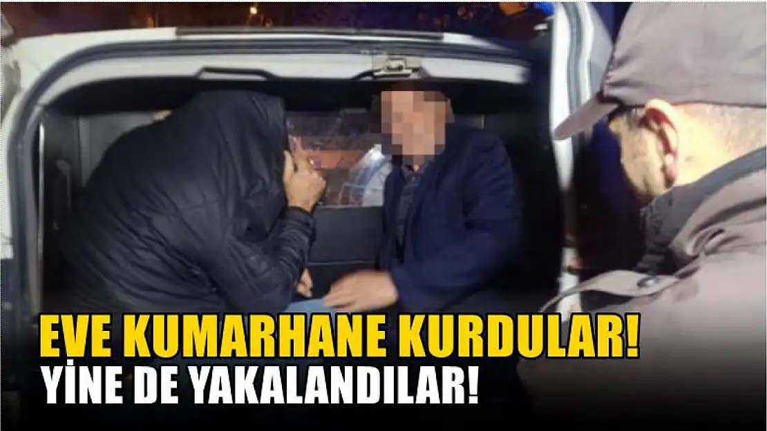 Eve kumarhane kurdular! Yine de yakalandılar!