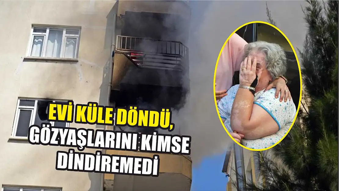 Evi küle döndü, gözyaşlarını kimse dindiremedi