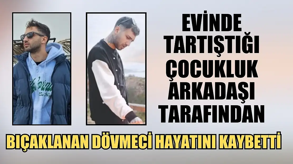 Evinde tartıştığı çocukluk arkadaşı tarafından bıçaklanan dövmeci hayatını kaybetti