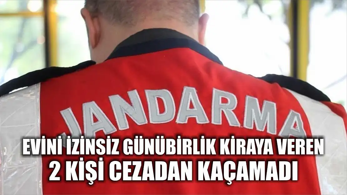 Evini izinsiz günübirlik kiraya veren 2 kişi cezadan kaçamadı