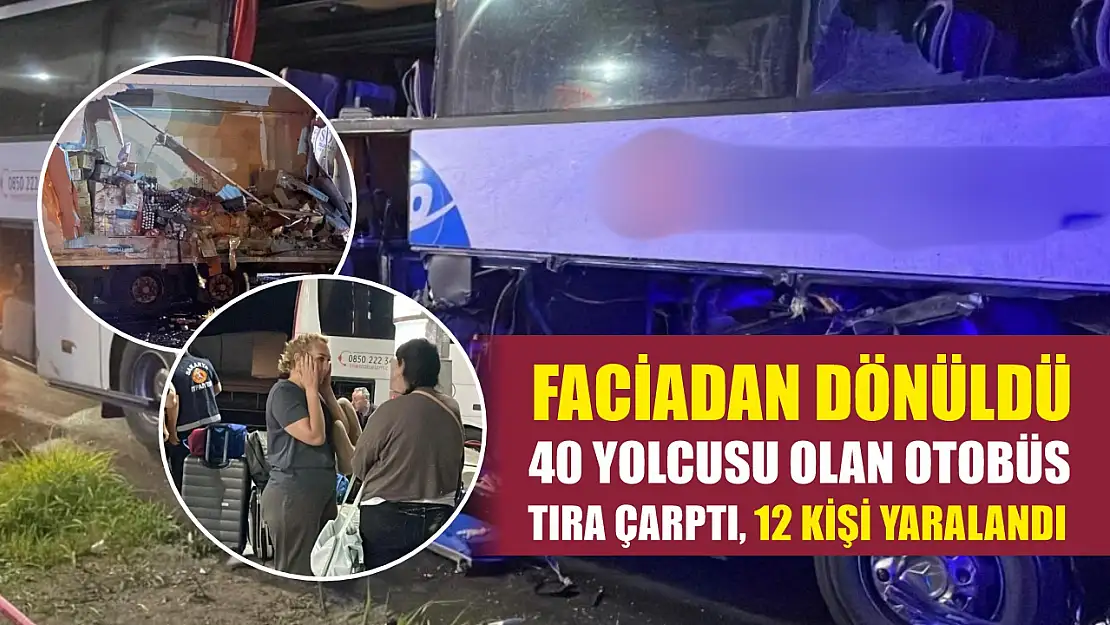 Faciadan dönüldü: 40 yolcusu olan otobüs tıra çarptı, 12 kişi yaralandı