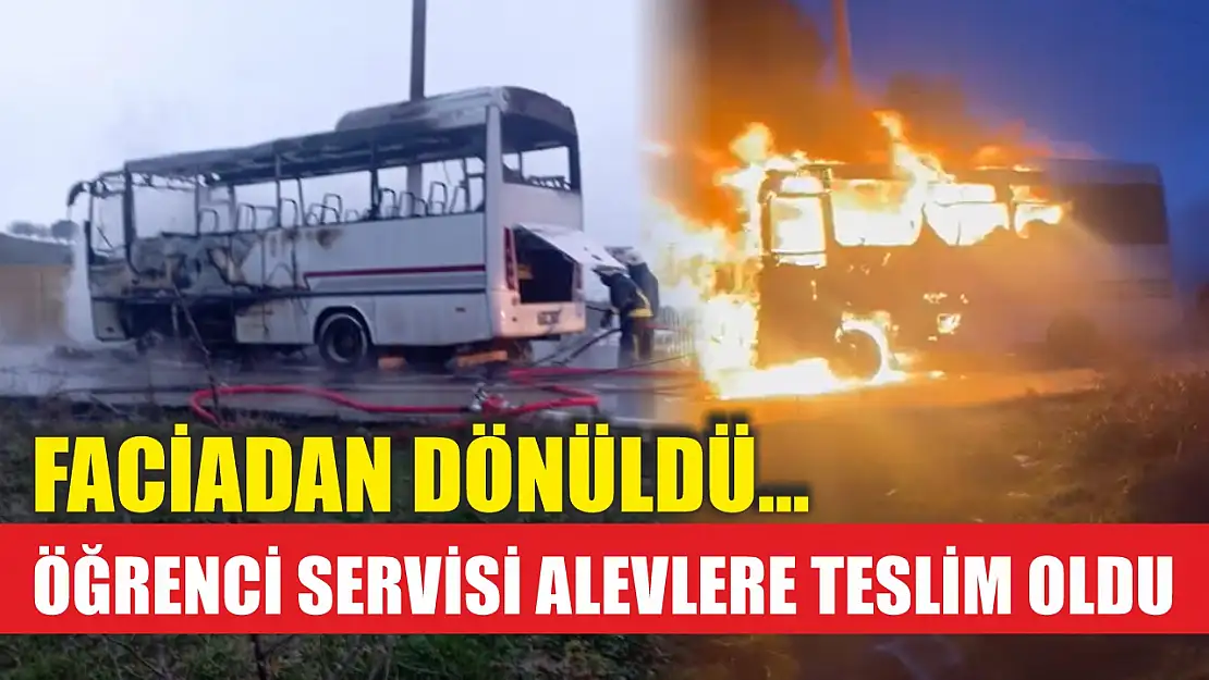 Faciadan dönüldü...Öğrenci servisi alevlere teslim oldu