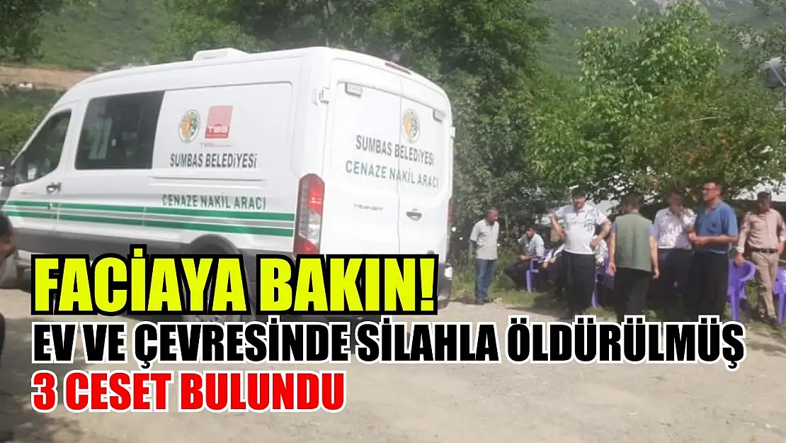 Faciaya bakın! Ev ve çevresinde silahla öldürülmüş 3 ceset bulundu