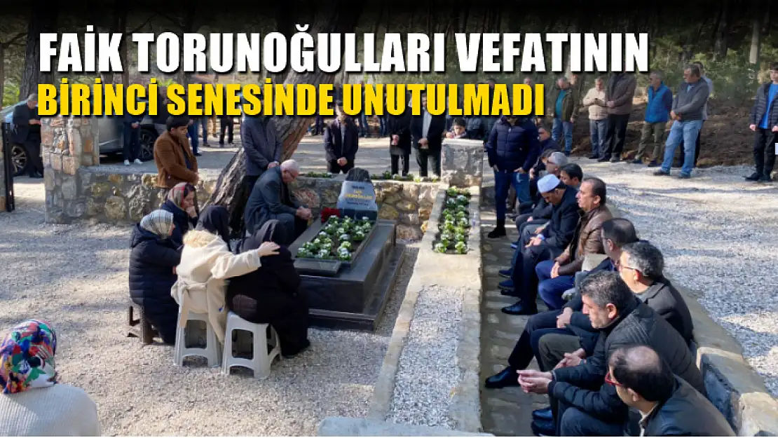 Faik Torunoğulları Vefatının Birinci Senesinde Unutulmadı