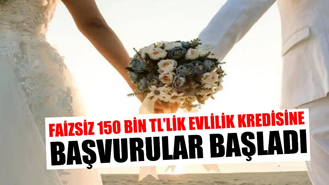 Faizsiz 150 bin TL'lik evlilik kredisine başvurular başladı