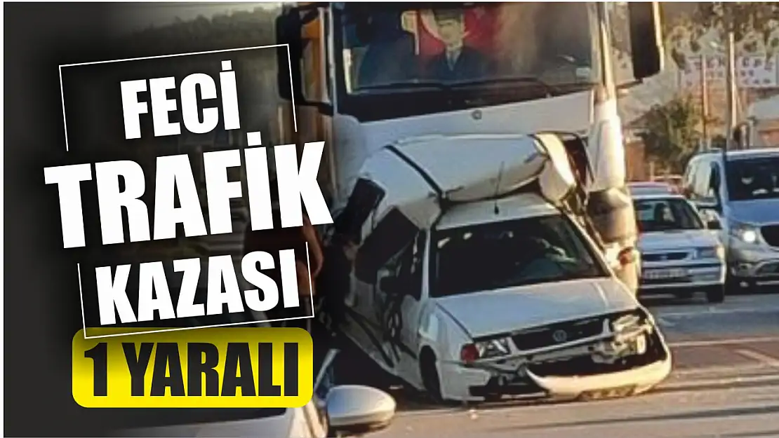 Feci kaza: 1 kişi yaralı