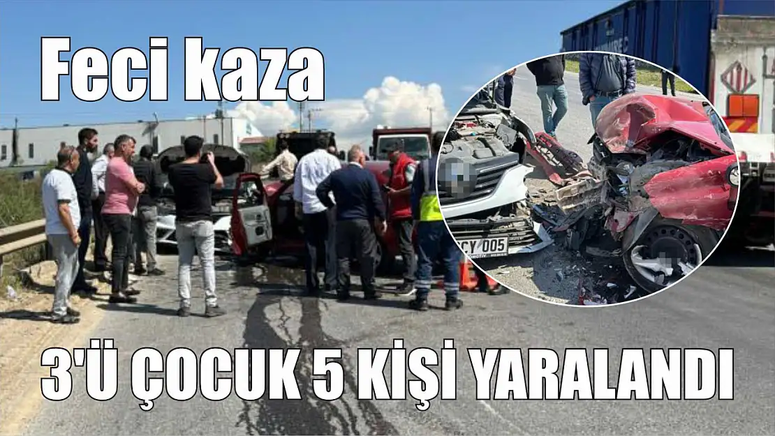 Feci kaza: 3'ü çocuk 5 yaralı