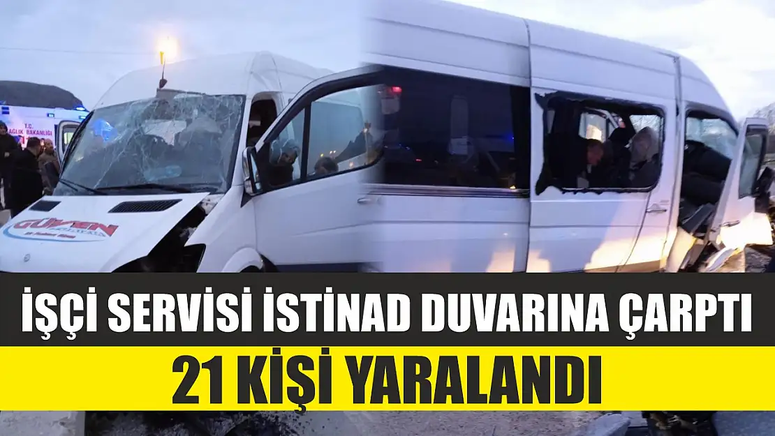 Feci kaza! İşçi servisi istinad duvarına çarptı, 21 kişi yaralandı