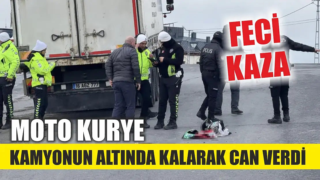 Feci kaza, moto kurye kamyonun altında kalarak can verdi