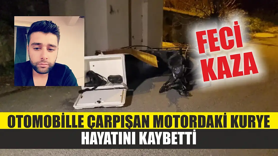 Feci kaza: Otomobille çarpışan motordaki kurye hayatını kaybetti