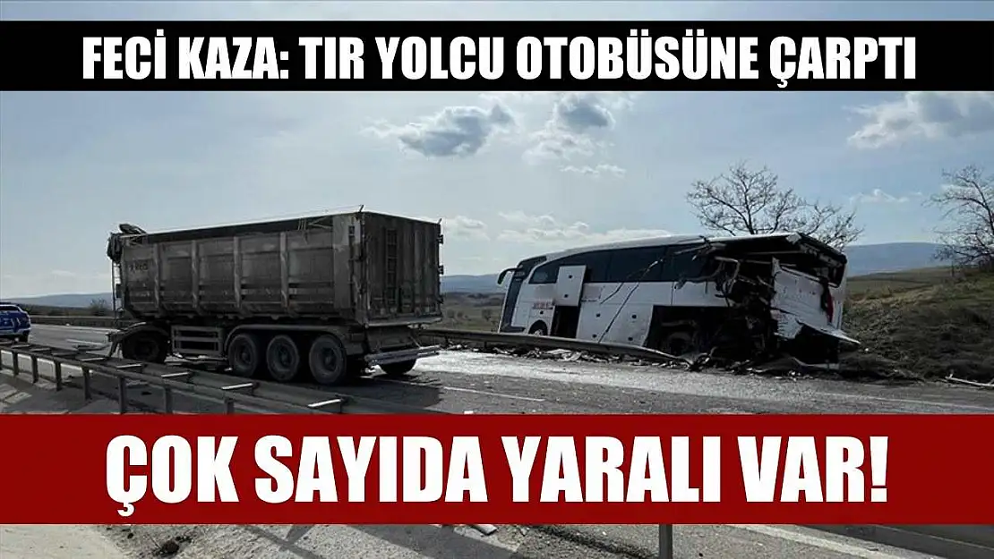 Feci Kaza! Tır Yolcu Otobüsüne Çarptı: Çok Sayıda Yaralı Var!