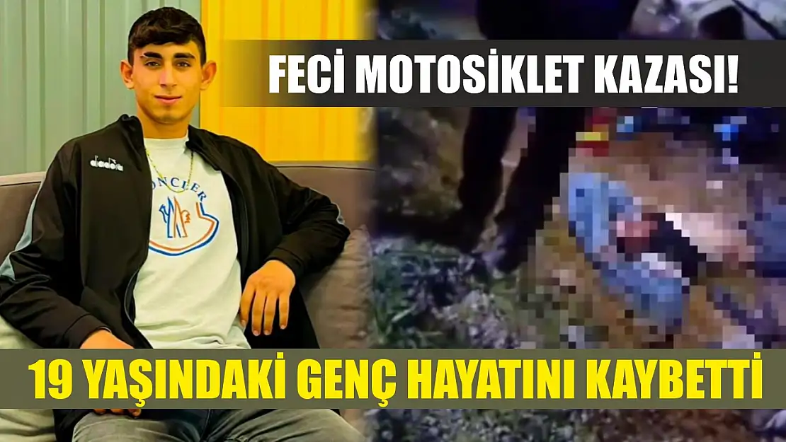 Feci motosiklet kazası! 19 yaşındaki genç hayatını kaybetti