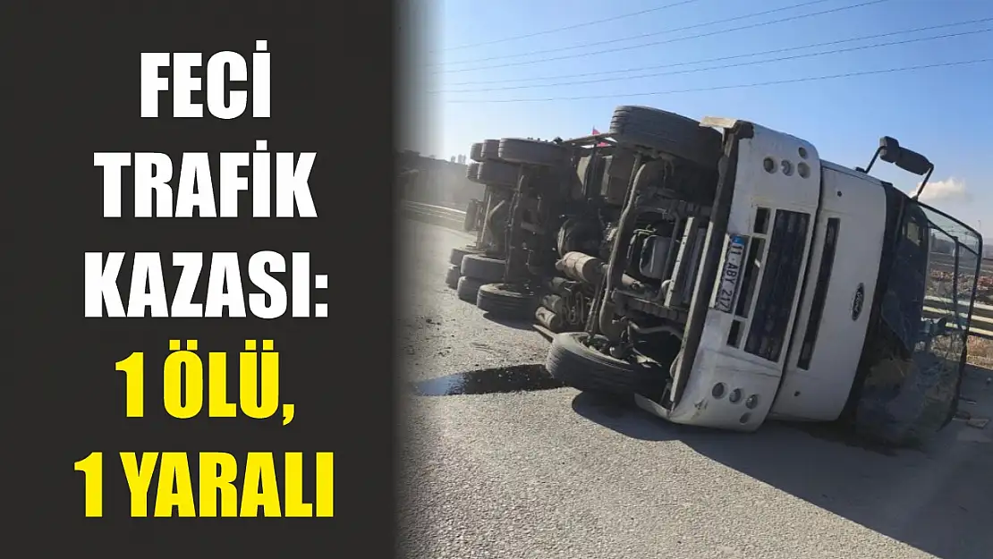 Feci trafik kazası: 1 ölü, 1 yaralı