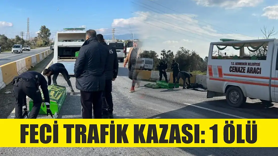 Feci trafik kazası: 1 ölü