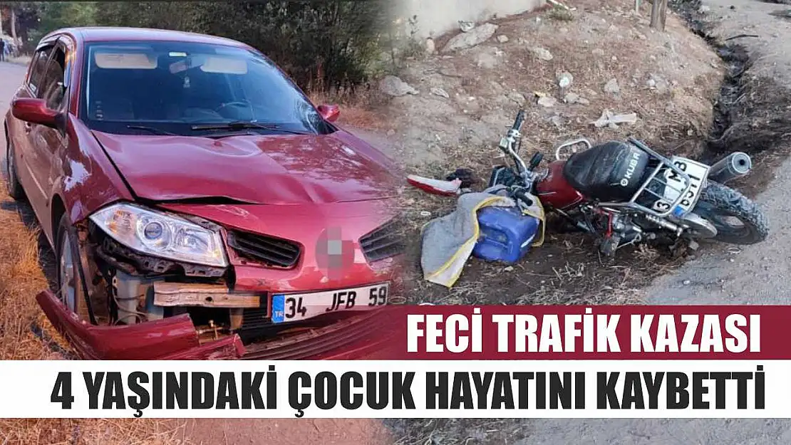 Feci trafik kazası: 4 yaşındaki çocuk hayatını kaybetti
