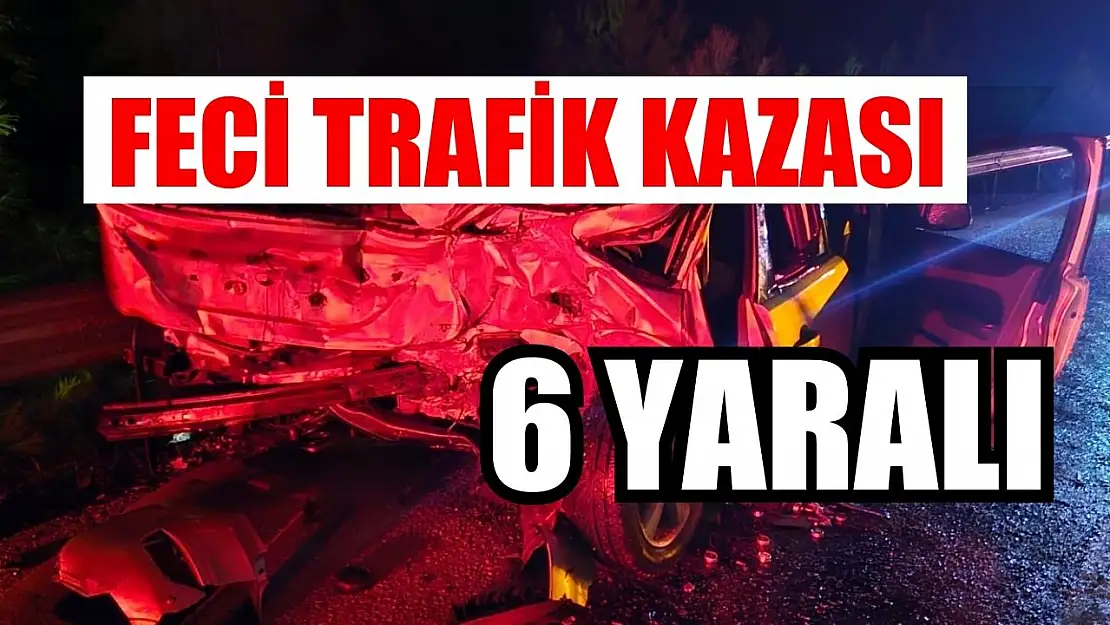 Feci trafik kazası: 6 Yaralı