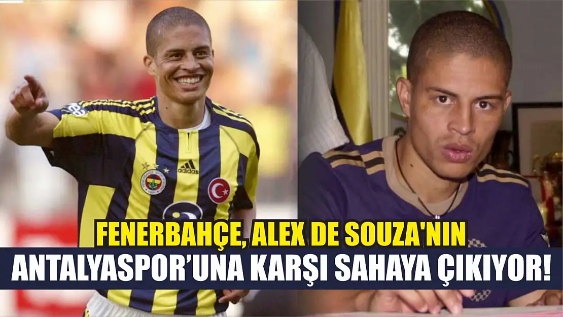 Fenerbahçe, Alex de Souza'nın Antalyaspor'una Karşı Sahaya Çıkıyor!