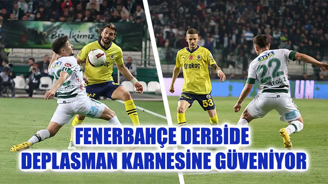 Fenerbahçe derbide deplasman karnesine güveniyor