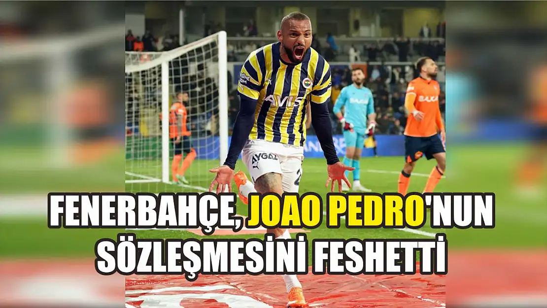 Fenerbahçe, Joao Pedro'nun sözleşmesini feshetti