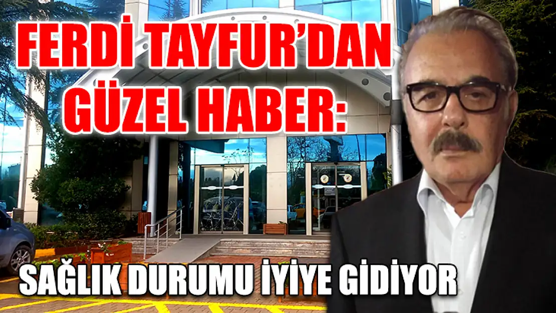 Ferdi Tayfur'dan güzel haber: Sağlık durumu iyiye gidiyor