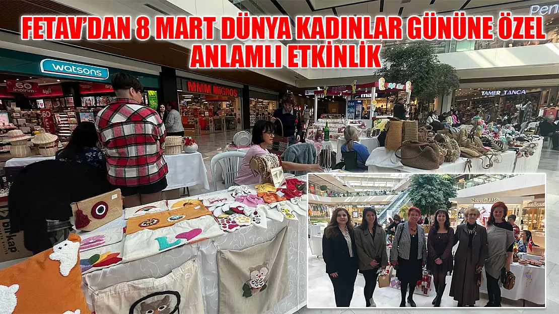 FETAV'dan 8 Mart Dünya Kadınlar Gününe Özel Anlamlı Etkinlik