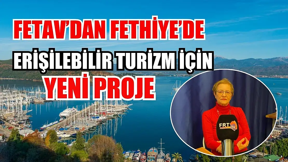 FETAV'dan Fethiye'de Erişilebilir Turizm İçin Yeni Proje