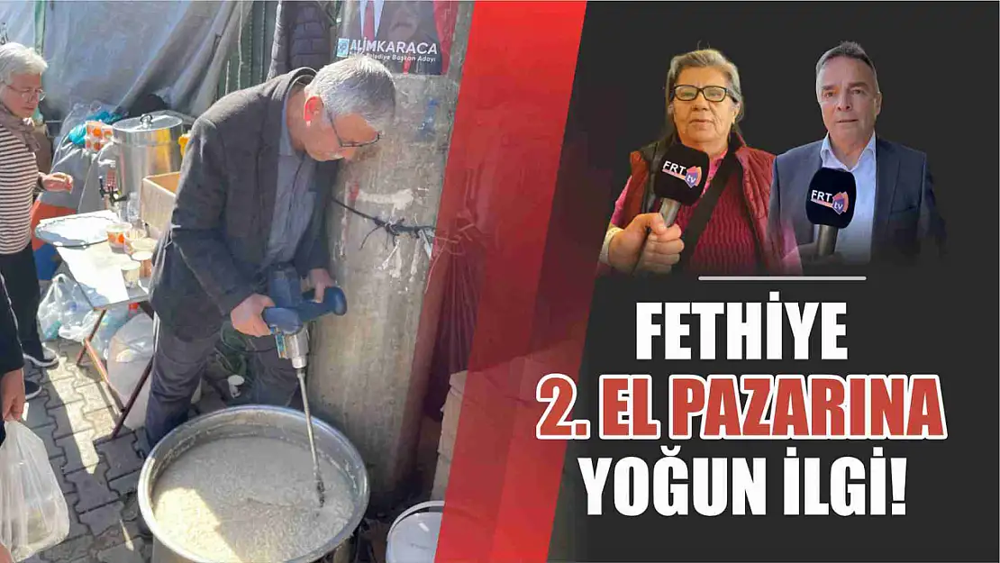 Fethiye 2. El pazarına yoğun ilgi!