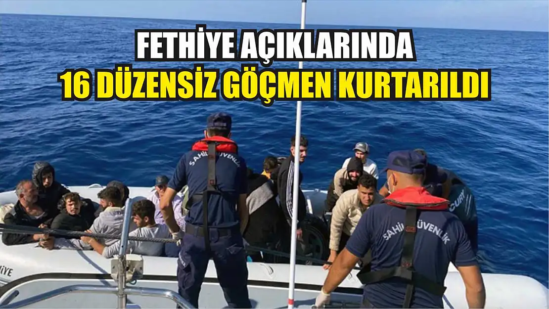 Fethiye açıklarında 16 düzensiz göçmen kurtarıldı