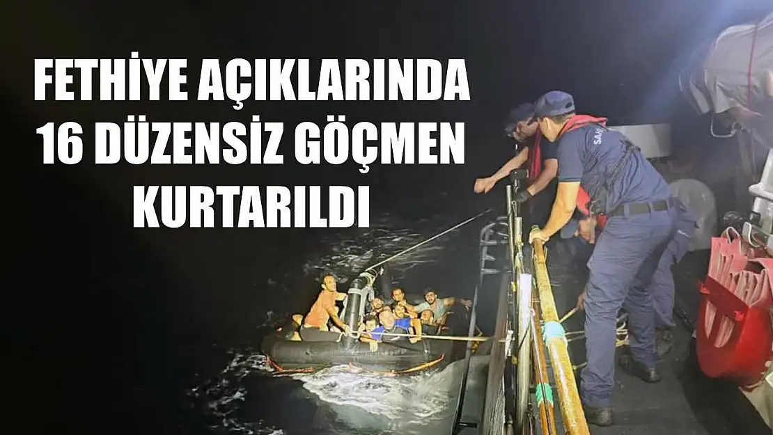 Fethiye açıklarında 16 düzensiz göçmen kurtarıldı
