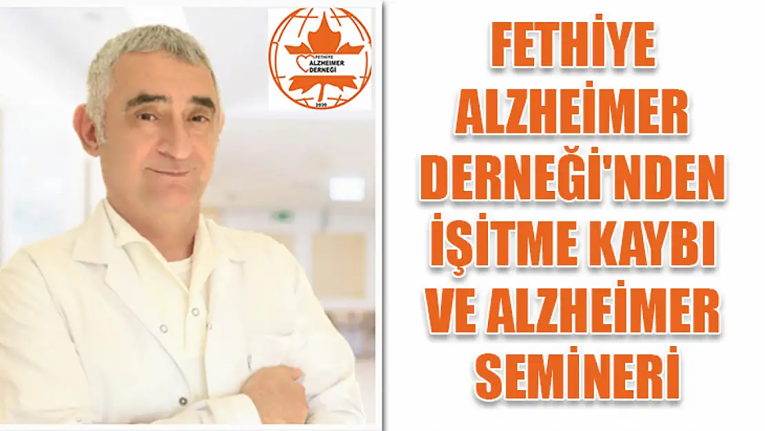 Fethiye Alzheimer Derneği'nden İşitme Kaybı ve Alzheimer Semineri