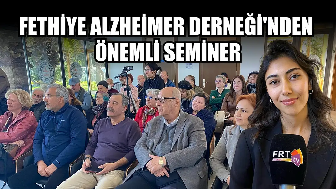 Fethiye Alzheimer Derneği'nden önemli seminer