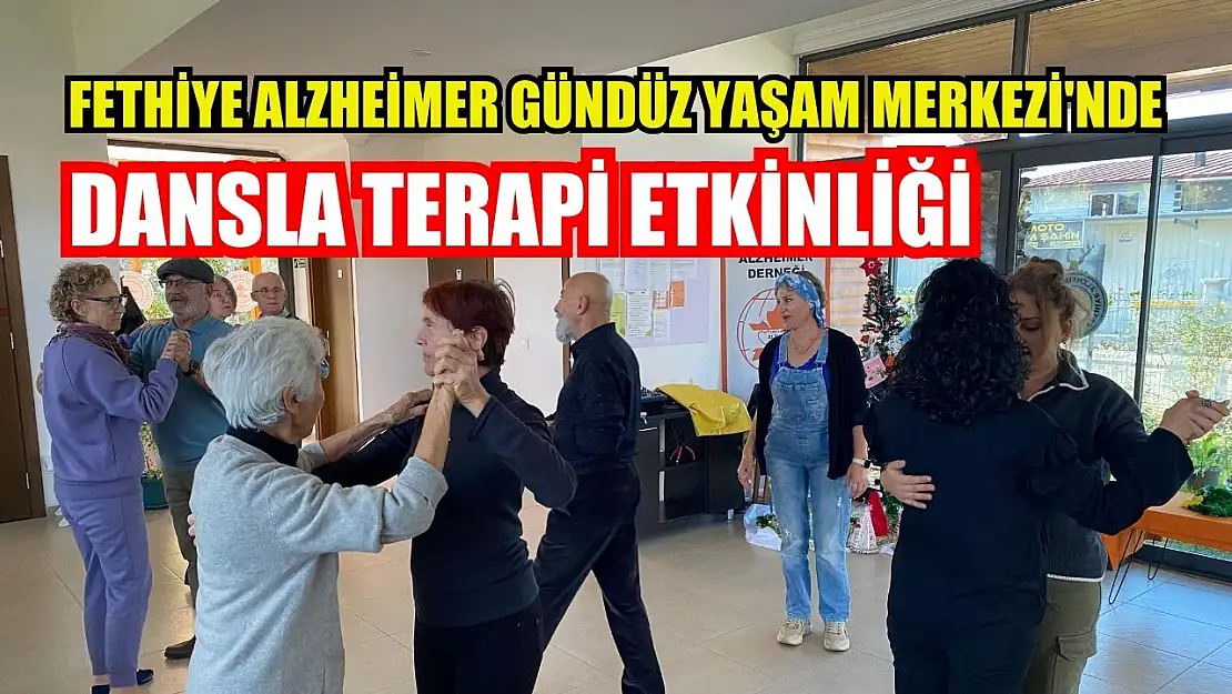 Fethiye Alzheimer Gündüz Yaşam Merkezi'nde Dansla Terapi Etkinliği